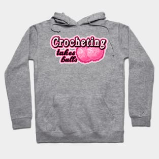 crocheting takes balls Hoodie